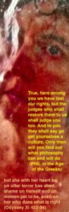 the judges who shall restore them to us shall judge you too ... to you they shall say go get yourselves a culture only then you will find out what philosophy can and will do. (PHIL in the Tragic Age of the Greeks)