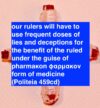 our rulers will have to use a throng of lies and deceptions for the benefit of the ruled ... that everything of this sort is useful as a form of remedy (Politeia 459c)