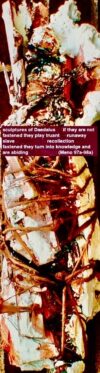sculptures of Daedalus ... if they are not fastened they play truant ... runaway slave ... process is recollection ... fastened they turn into knowledge and are abiding (Meno 97d-98a)