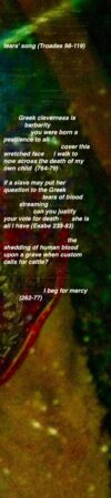 slave's feet ... straw sacks ... piled stones ... and die in an exhaustion of tears of all who walk in bliss call not one happy yet until the man is dead (TW 507-10)